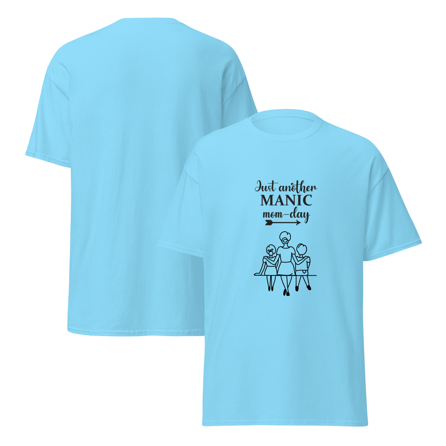 Light blue unisex classic tee with 'Just another manic mom-day' graphic, made from breathable cotton-poly blend.